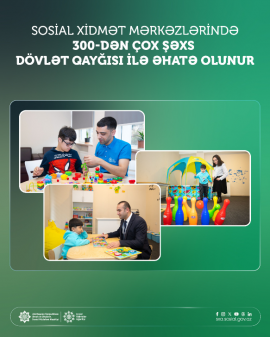 Sosial Xidmət Mərkəzlərində 300-dən çox şəxs dövlət qayğısı ilə əhatə olunur