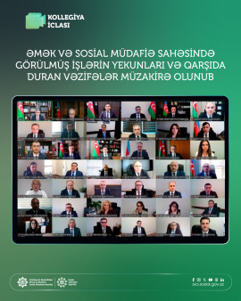 Əmək və sosial müdafiə sahəsində görülmüş işlərin yekunları və qarşıda duran vəzifələr müzakirə olunub