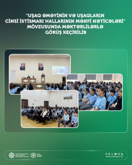 "Uşaq əməyinin və uşaqların cinsi istismarı hallarının mənfi nəticələri" mövzusunda məktəblilərlə görüş keçirilib