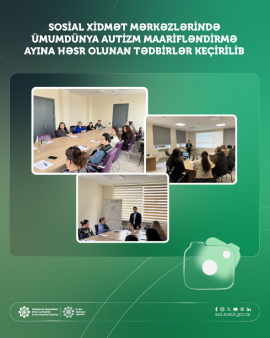 Sosial Xidmət Mərkəzlərində Ümumdünya Autizm Maarifləndirmə ayına həsr olunan tədbirlər keçirilib