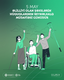 Ölkəmizdə əlilliyi olan şəxslər sosial təminat və reabilitasiya sistemi ilə əhatə olunublar